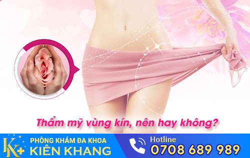 Thẩm Mỹ Vùng Kín: Nên Hay Không?